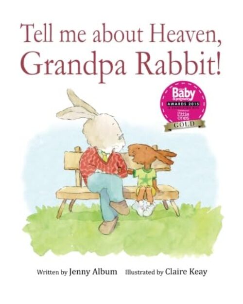 Tell Me About Heaven, Grandpa Rabbit!: A book to help children come to terms with losing someone special.