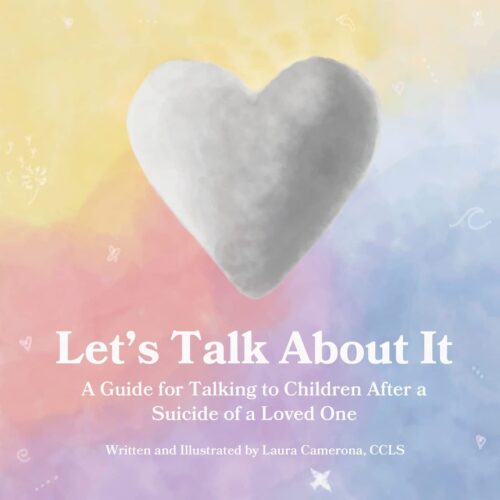Let’s Talk About It: A Guide for Talking to Children After a Suicide of a Loved One