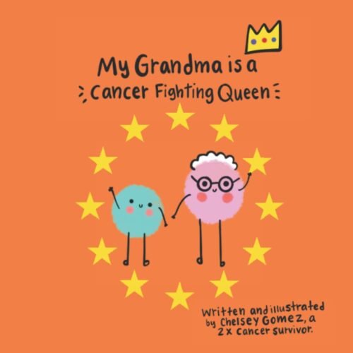My Grandma is a Cancer Fighting Queen: A Gentle Rhyming Book to Help Children Cope with Their Grandma’s Cancer Diagnosis, Written by a 2x Cancer Survivor (Books about Cancer for Kids)
