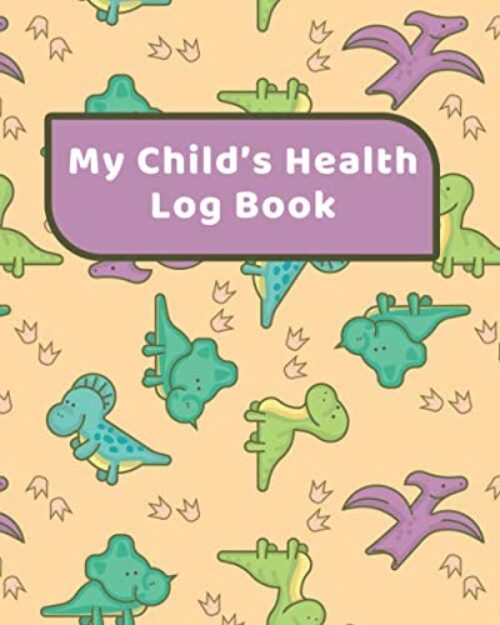 My Child’s Health Log Book: Kid’s Medical Record Keeper Healthcare Information Journal Organizer