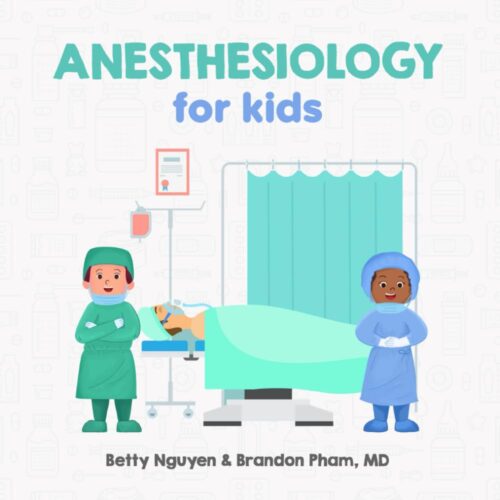 Anesthesiology for Kids: A Fun Picture Book About Anesthesia and Surgery for Children (Gift for Kids, Teachers, and Medical Students) (Medical School for Kids)