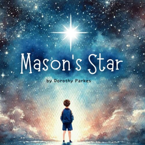 Mason’s Star: A Heartfelt Story About Grief, Helping Children Understand Death, and the Unbreakable Bond With a Parent