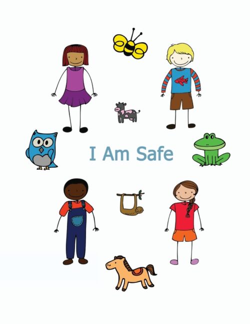 I Am Safe: Helping Children Know What To Do If…