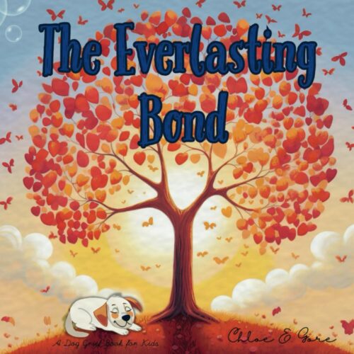 The Everlasting Bond: A Dog Death Book for Kids: A Supportive Pet Loss Children’s Book