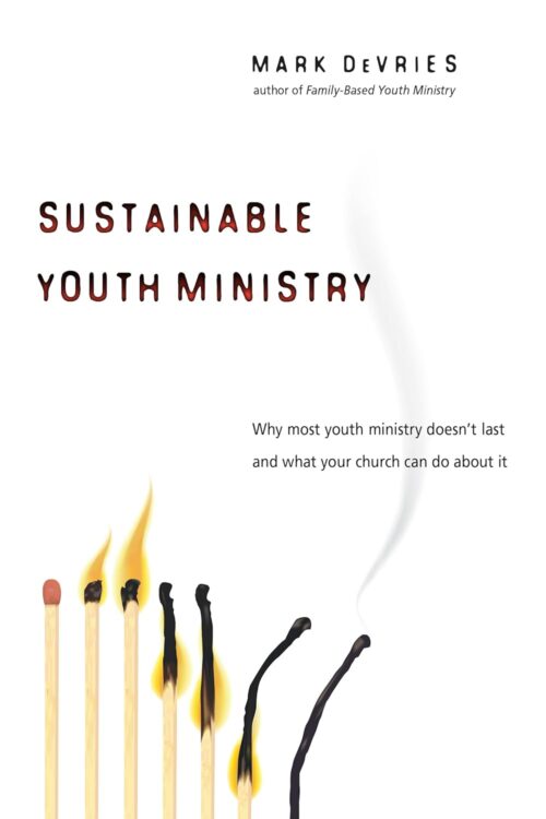 Sustainable Youth Ministry: Why Most Youth Ministry Doesn’t Last and What Your Church Can Do About It