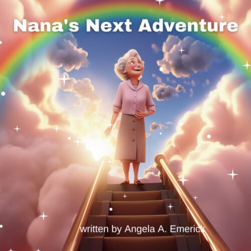 Nana’s Next Adventure: A children’s book about dealing with the death of a loved one
