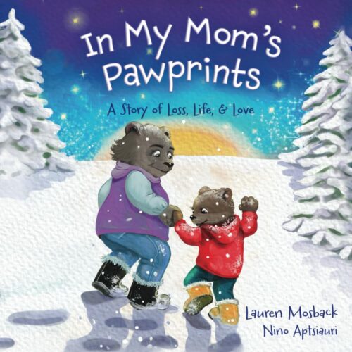 In My Mom’s Pawprints: A Story of Loss, Life & Love (Pawprints of Love and Loss (Grandpa, Grandma, Mom and Dad versions))
