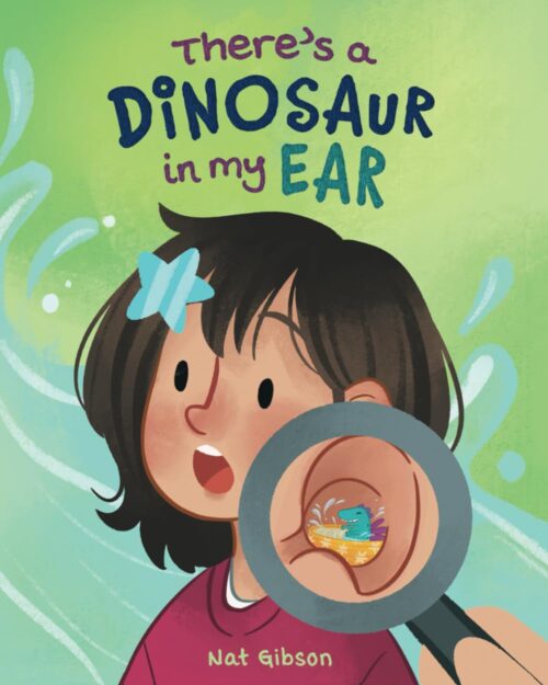 There’s a Dinosaur in My Ear: An Ear Tube Surgery Book for Kids (Surgery Books for Kids)