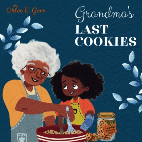Grandma’s Last Cookies: A Kids Book Explaining Death: A Supportive Children’s Book for Grief over Loss of Grandparent