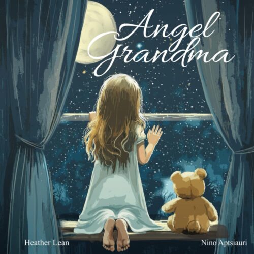 Angel Grandma: A Heartfelt Children’s Book About Loss, Grief, and Finding Comfort in Grandma’s Everlasting Love (The Angel Series)