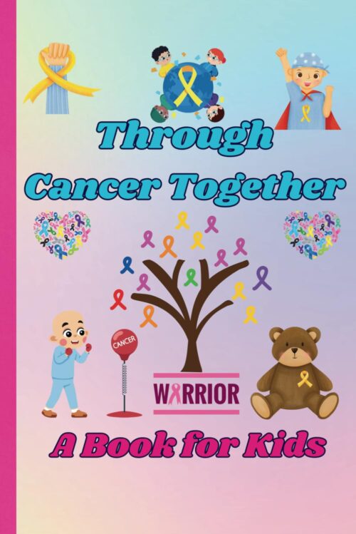 Through Cancer Together: A Book for Kids
