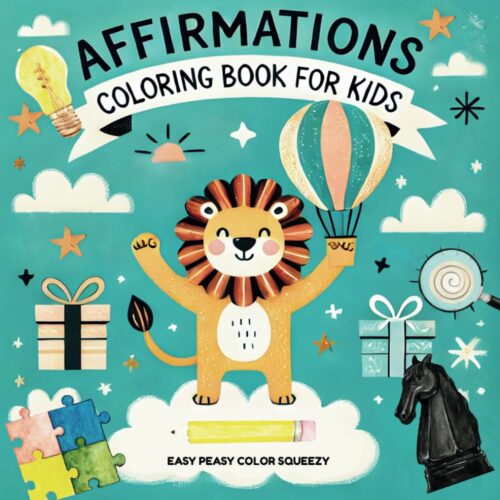 Affirmation Coloring Book for Kids: Boost Self-Confidence, Self-Esteem, and Joy Through Daily Coloring