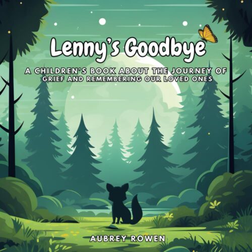 Lenny’s Goodbye: A Children’s Book About the Journey of Grief and Remembering Our Loved Ones