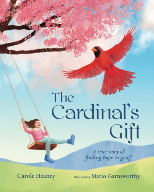 The Cardinal’s Gift: A True Story of Finding Hope in Grief