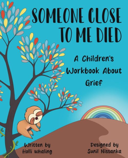 Someone Close to Me Died: A Children’s Workbook About Grief | A Guide for Dealing with & Talking to Kids About Death