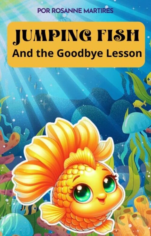 CHILDREN’S BOOK: JUMPING FISH- And the Goodbye Lesson: CHILDREN’S BOOK ABOUT DEATH AGES 4-8