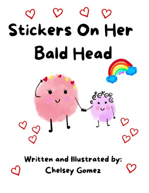 Stickers On Her Bald Head: Explaining Cancer and Chemo Hair Loss to Children in a Fun Way – Written by a Two Time Cancer Survivor (Books about Cancer for Kids)