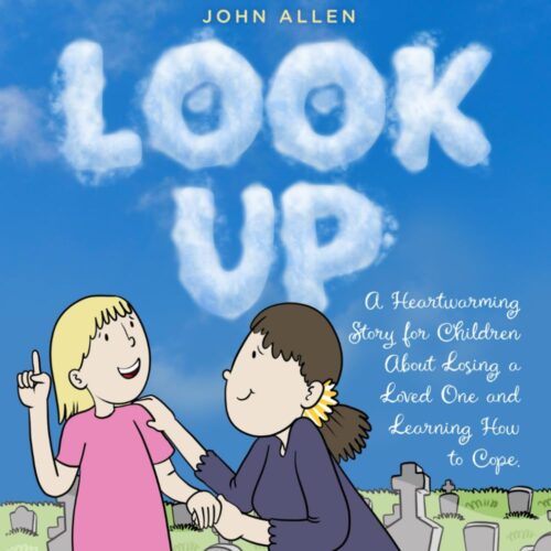 Look Up: A Heartwarming Story for Children About Losing a Loved One and Learning How to Cope