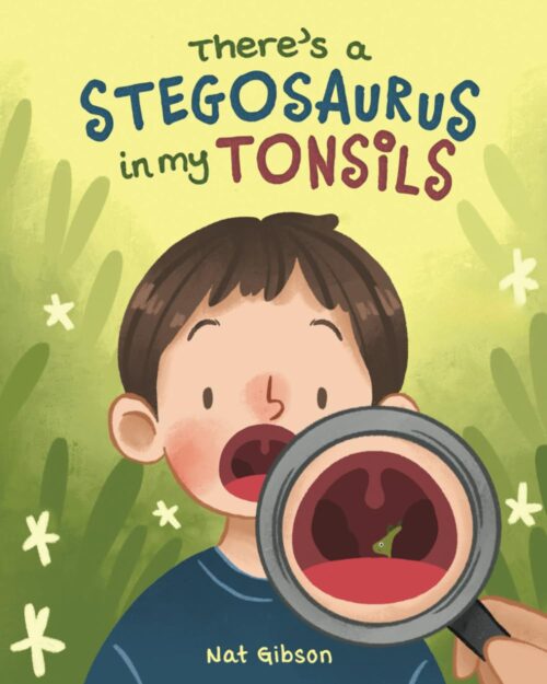 There’s a Stegosaurus in My Tonsils (Surgery Books for Kids)