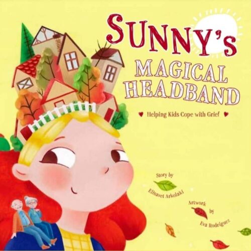 Sunny’s Magical Headband: A comforting children’s book about death and grief (Children’s Books That Foster Creativity)