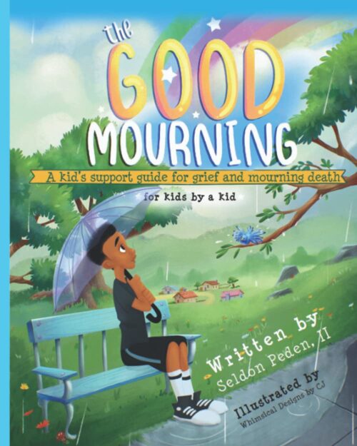 The Good Mourning: A Kid’s Support Guide for Grief and Mourning Death