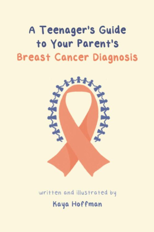 A Teenager’s Guide to Your Parent’s Breast Cancer Diagnosis