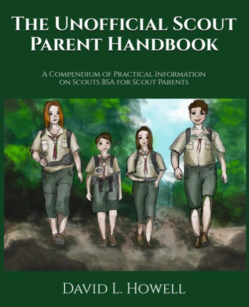 The Unofficial Parent Handbook: A Compendium of Practical Information on Scouts BSA for Scout Parents