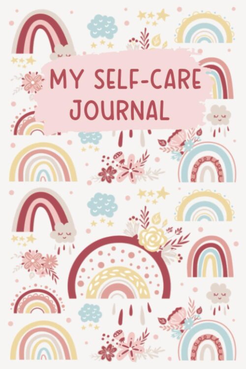 Self Care Journal for Kids and Teens: Intention & Reflection Diary to Cultivate Mindfulness, Positive Mindset, Self-Love, Practice Gratitude, and Appreciate the Good in Life