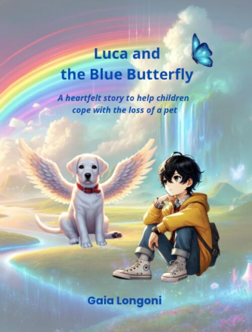 Luca and the Blue Butterfly: A heartfelt story to help children cope with the loss of a pet