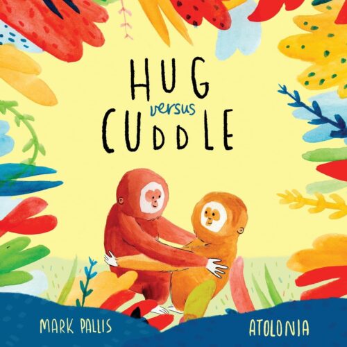 Hug Versus Cuddle: sibling rivalry book for kids. Funny, heartwarming story about sibling relationships, competitive friendships and getting along. … book, sibling rivalry books for children)