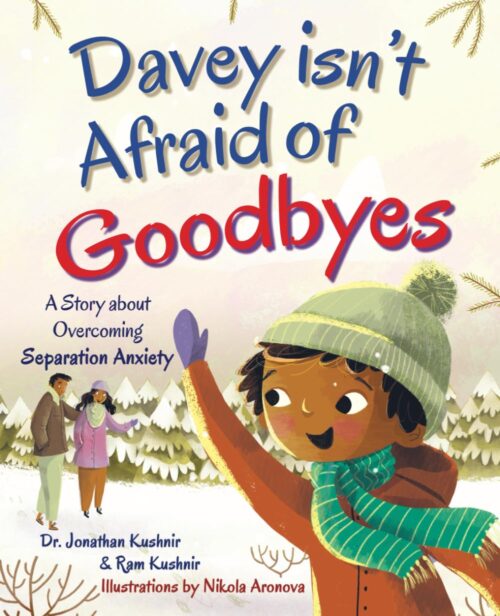 Davey isn’t Afraid of Goodbyes: A Story about Overcoming Separation Anxiety (Kids and Parents Overcoming Separation Anxiety)
