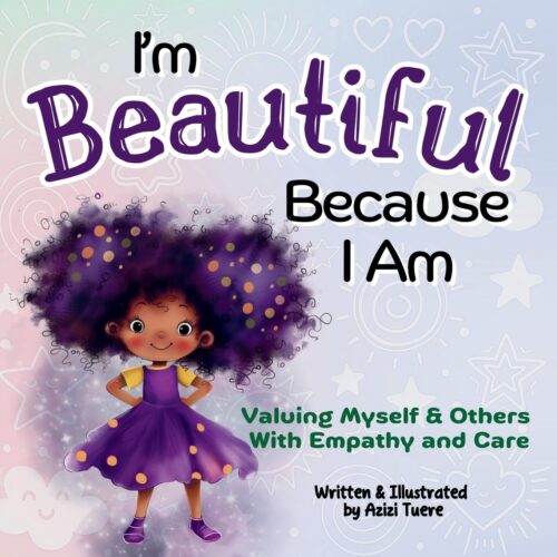 I’m Beautiful Because I Am: Valuing Myself & Others With Empathy and Care