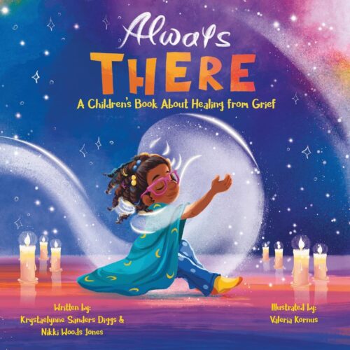 Always There: A Children’s Book about Healing from Grief