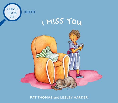 I Miss You: Grief and Mental Health Books for Kids (A First Look at…Series)