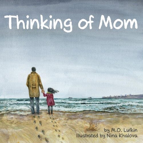 Thinking of Mom: A Children’s Picture Book about Coping with Loss