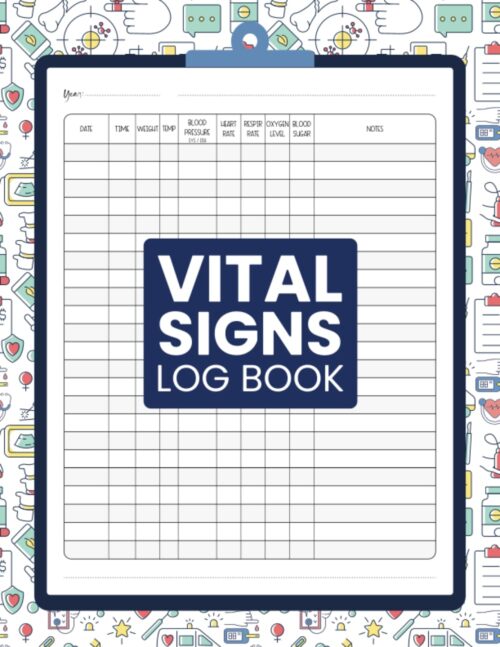 Vital Signs Daily Log Book: Health Monitoring Journal and Medical Records Notebook to Keep Track of Your Heart/Respiratory Rate, Temperature, Blood Pressure/ Sugar, Oxygen Level, and Weight.