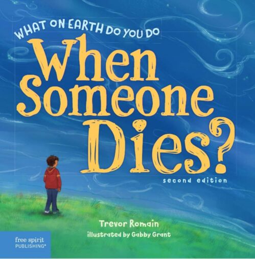 What on Earth Do You Do When Someone Dies?