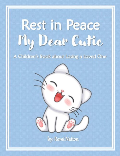 Rest in Peace my Dear Cutie: A Children’s Book about Losing a Loved One (Loss and Grief)