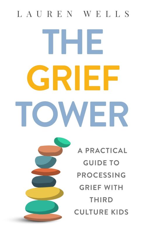 The Grief Tower: A Practical Guide to Processing Grief with Third Culture Kids
