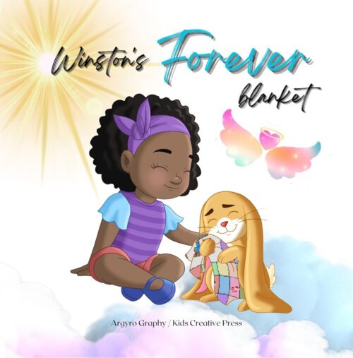 Winston’s Forever Blanket: A Story of Comfort and Love after Loss: A Children’s Picture Book about Death, Memories and the Unbreakable Bond