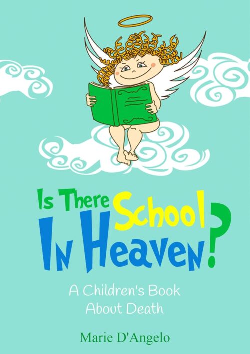 Is There School in Heaven?: A Children’s Book About Death