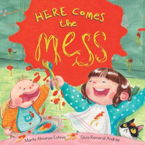 Here Comes the Mess: a funny children’s book about becoming a big sister or big brother and having a new baby (Children’s books and picture books)