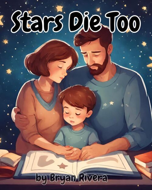 Stars Die Too: A story about explaining to children about death and empathy towards those who go through pain: a children’s book about death and the value of time spent with those we love
