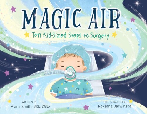 Magic Air: Ten Kid-Sized Steps to Surgery (a surgery and anesthesia book for kids!)