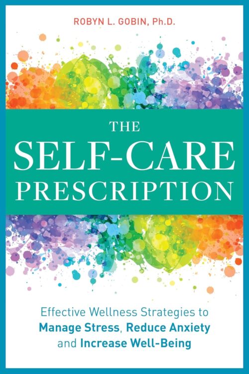The Self Care Prescription: Powerful Solutions to Manage Stress, Reduce Anxiety & Increase Wellbeing