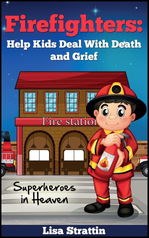 Firefighters: Kids Book About Death, My Dad is a Superhero (A Picture Book For Kids 6)
