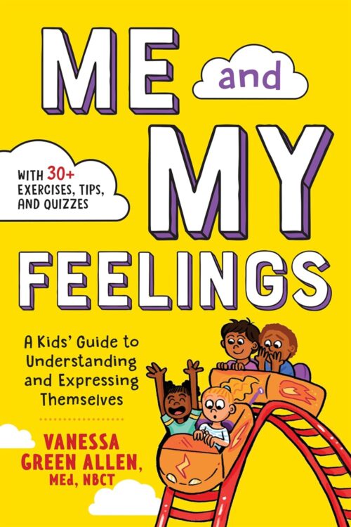 Me and My Feelings: A Kids’ Guide to Understanding and Expressing Themselves