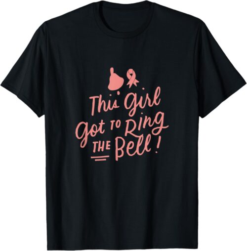 This Girl Got to Ring the Bell Chemo Grad Breast Cancer Gift T-Shirt