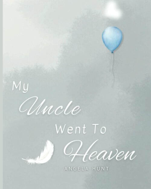 My Uncle Went to Heaven: Helping Children Navigate the Stages of Grief Through Simple and Honest Language and Powerful Illustrations