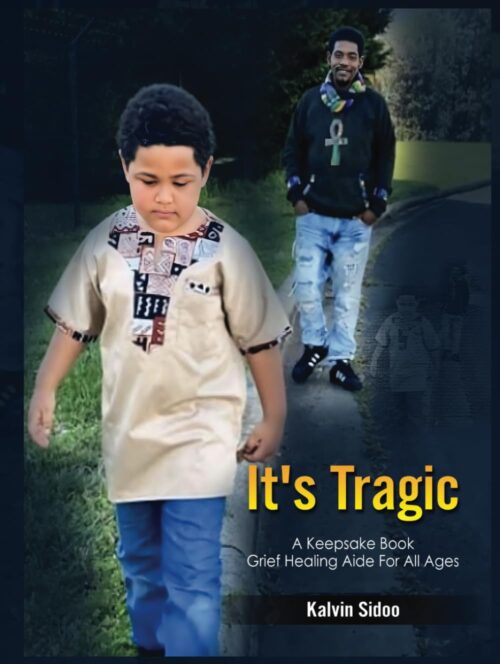 It’s Tragic: A Keepsake Book Grief Healing Aide For All Ages